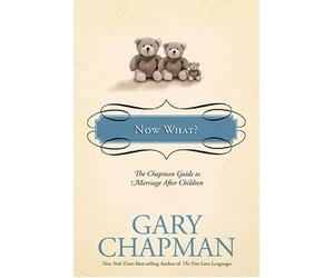 Now What?: The Chapman Guide to Marriage After Children (Chapman Guides (Hardcover))