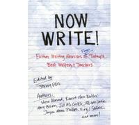 Now Write!: Fiction Writing Exercises from Today's Best Writers and Teachers