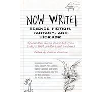 Now Write! Science Fiction, Fantasy and Horror: Speculative Genre Exercises from Today's Best Writers and Teachers
