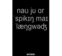 Now you are speaking my language Notebook: 120 ruled Pages 6'x9'. Journal for Linguistic, Grammar or Phonetic Fans. Writing Book for a speech language ... or professors for Christmas or Birthday.
