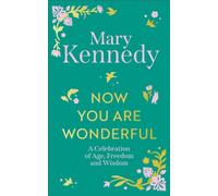 Now You Are Wonderful : A Celebration of Age, Freedom and Wisdom