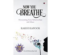 Now You Breathe: Overcoming Toxic Relationships and Abuse