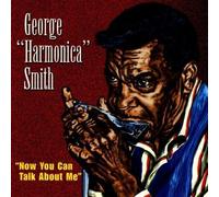 Now You Can Talk About Me by Smith, George Harmonica (1998) Audio CD