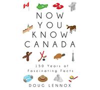 Now You Know Canada: 150 Years of Fascinating Facts: 21 (Now You Know, 21)