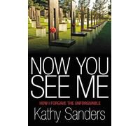 Now You See Me: How I Forgave the Unforgivable