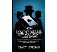 Now You See Me Now You Don’t (Movie Review): A Deep Dive Into the Thrills, Magic, and High-Stakes Heist, with Expert Analysis of the Plot, Characters, and Direction of the 2025 Sequel