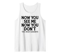 Now You See Me Now You Don't The Irish Goodbye Funny Tank Top
