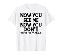 Now You See Me Now You Don't The Irish Goodbye Funny Value Graphic T-Shirt