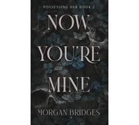 Now You're Mine: A Dark Stalker Romance (Possessing Her)