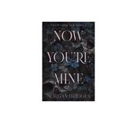 Now Youre Mine by Morgan Bridges Paperback Book