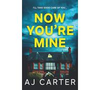 Now You're Mine (Standalone Psychological Thrillers)