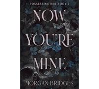 Now You're Mine: The viral dark stalker romance everyone is talking about!