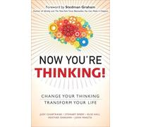 Now You're Thinking!: Change Your Thinking...Transform Your Life