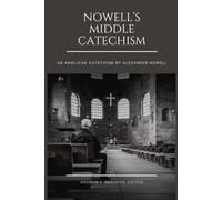 Nowell's Middle Catechism: An Anglican Catechism (Anglican Reformers Collection)