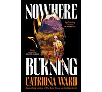 Nowhere Burning : from the bestselling author of The Last House on Needless Street