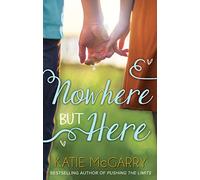 Nowhere But Here: A Powerful Contemporary Romance About a Bad Boy and a Life-Changing Summer: Book 1 (Thunder Road)