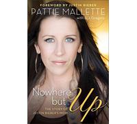 Nowhere but Up: The Story of Justin Bieber's Mom