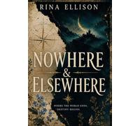 Nowhere & Elsewhere: A Gothic Enemies-to-Lovers Romantasy of Thieves, Knights, and Ancient Magic: 1 (From the Beginning to the Edge)