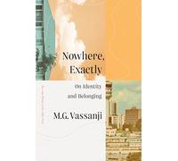Nowhere, Exactly: On Identity and Belonging