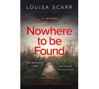 Nowhere To Be Found : A gripping crime mystery suspense thriller