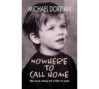 Nowhere to Call Home: the true story of a life in care