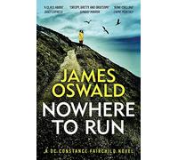 Nowhere to Run: A RIVETING CONSTANCE FAIRCHILD THRILLER FROM THE MILLION-COPY BESTSELLING AUTHOR OF THE INSPECTOR McLEAN SERIES (The Constance Fairchild Series)