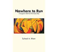 Nowhere to Run: A Surgeon's Tale from the Gaza Strip
