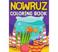 Nowruz Coloring Book for kids: Nowruz Coloring Book With 50 Unique Illustrations for Kids Ages 4-8 | Cute and Easy Coloring Pages With Egg, Sprouts, Dried Fruits, Garlic and More