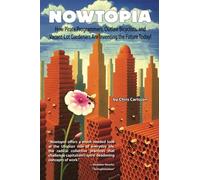 Nowtopia: How Pirate Programmers, Outlaw Bicyclists and Vacant-lot Gardeners Are Inventing the Future Today