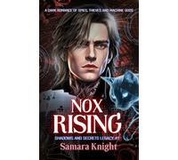 Nox Rising: A Dark Techno-Thriller Romance of Spies and Heists (Shadows & Secrets: Legacy)