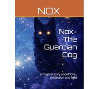 Nox- The Guardian Dog: a magical story about love , protection and light