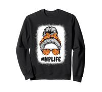 NP Life Messy Bun Nurse Practitioner RN NP Graduation Gifts Sweatshirt
