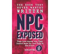 NPC Exposed: The Souled and the Simmed, They Cannot Wake Up, and the Documented Truth Behind the People Who Aren't Really There (The Black Vault Series)