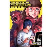 NPCs in this Village Sim Game Must Be Real! (Manga) Vol. 4, The (The NPCs in this Village Sim Game Must Be Real! (Manga))