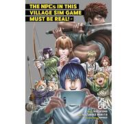 NPCs in this Village Sim Game Must Be Real! (Manga) Vol. 6, The (The NPCs in this Village Sim Game Must Be Real! (Manga))
