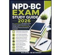 NPD-BC Exam Study Guide 2026: An In-Depth Review with Realistic Practice Questions, Detailed Explanations, Core Concepts, and Test-Taking Strategies ... Nursing Professional Development Examination