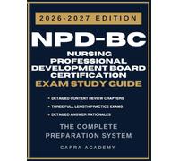 NPD-BC Nursing Professional Development Board Certification Exam Study Guide 2026-2027: Comprehensive Review, Practice Questions, and Detailed Answer Explanations Aligned with ANCC Certification