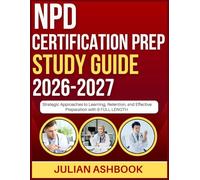 NPD CERTIFICATION PREP STUDY GUIDE 2026-2027: Strategic Approaches To Learning, Retention, And Effective Preparation With 9 Full Length