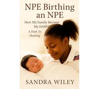 NPE Birthing an NPE: How My Family Became My Darvo: A Path to Healing