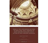 NPNF2-11. The Catechetical Lectures of Saint Cyril, Select Orations of Saint Gregory Nazianzen, Select Letters of Saint Gregory Nazianzen: CE: Volume 11 (NPNF2: 21 Volumes)