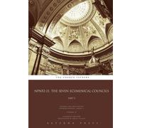 NPNF2-21. The Seven Ecumenical Councils: Part 2: CE: Volume 21 (NPNF2: 21 Volumes)