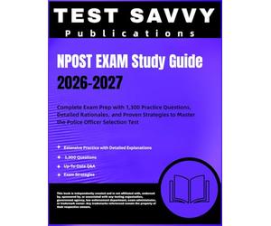 NPOST EXAM Study Guide 2026-2027: Complete Exam Prep with 1,300 Practice Questions, Detailed Rationales, and Proven Strategies to Master the Police Officer Selection Test
