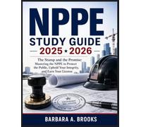 Nppe Study Guide 2025 2026: The Stamp and the Promise: Mastering the NPPE to Protect the Public, Uphold Your Integrity, and Earn Your License