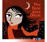 Npr Discover Songs: The New Jazz Divas - Npr Discover Songs: the New Jaz