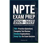 NPTE EXAM PREP 2026-2027: Complete Study Guide with 750+ Practice Questions, Test Review, Detailed Explanations & Tips to Ace the National Physical Therapist Examination (MasterClass)