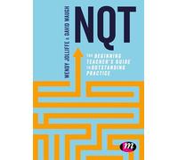 NQT: The beginning teacher's guide to outstanding practice