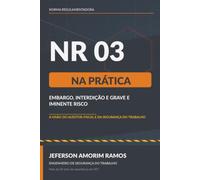 NR 03 NA PRÁTICA: A VISÃO DO AUDITOR FISCAL DO TRABALHO X SEGURANÇA DO TRABALHO.