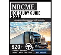 NRCME DOT Study Guide 2025: Comprehensive Study Resource with 820+ Practice Questions, Detailed Answer Explanations, and In-Depth Review for Certified Medical Examiner Candidates