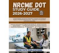 NRCME DOT STUDY GUIDE 2026-2027: A Clinical Question and Scenario Preparation Companion for the National Registry of Certified Medical Examiners - ... of Transportation Certification Examination
