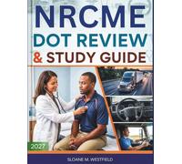 NRCME DOT STUDY GUIDE: A Practical Approach to Understanding the Exam, Key Regulations, and Effective Preparation Strategies